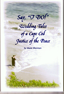 Say I Do: Wedding Tales of a Cape Cod Justice of the Peace